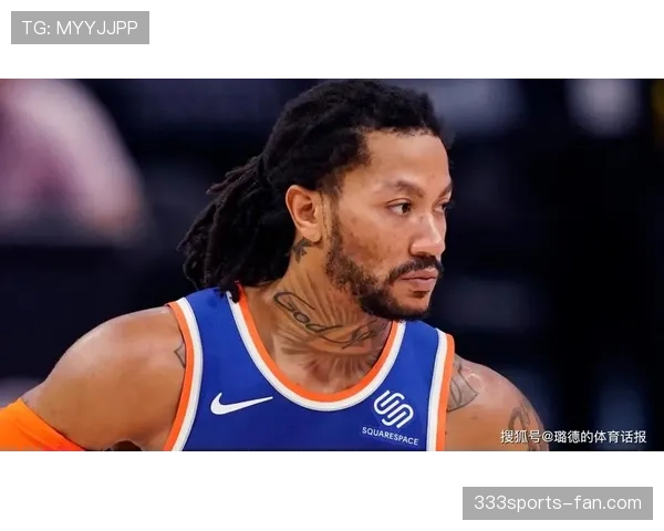 德里克·罗斯突破效率提升显著，关键时刻得分占比拉开差距